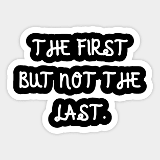 The first but not the last Sticker